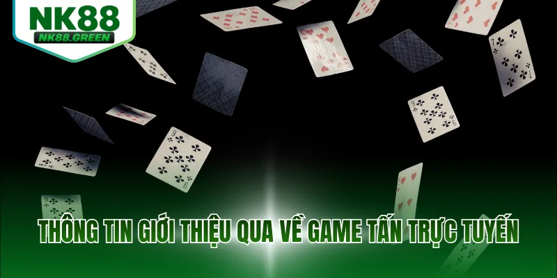 Thông tin giới thiệu qua về game tấn trực tuyến